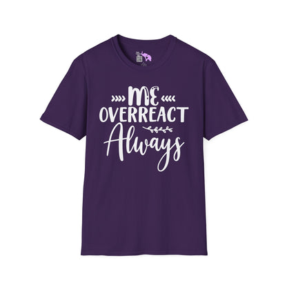 Me Overreact Never Adult T-shirt