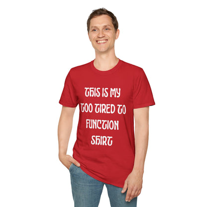 This is My Too Tired To Function Shirt T-shirt