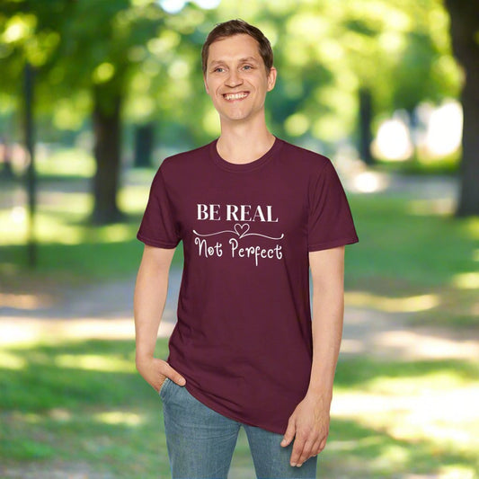 Be Real Not Perfect T-shirt