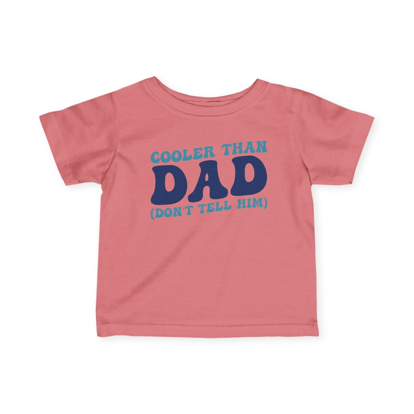 Cooler Than Dad (Don't Tell Him) Infant Soft T-Shirt