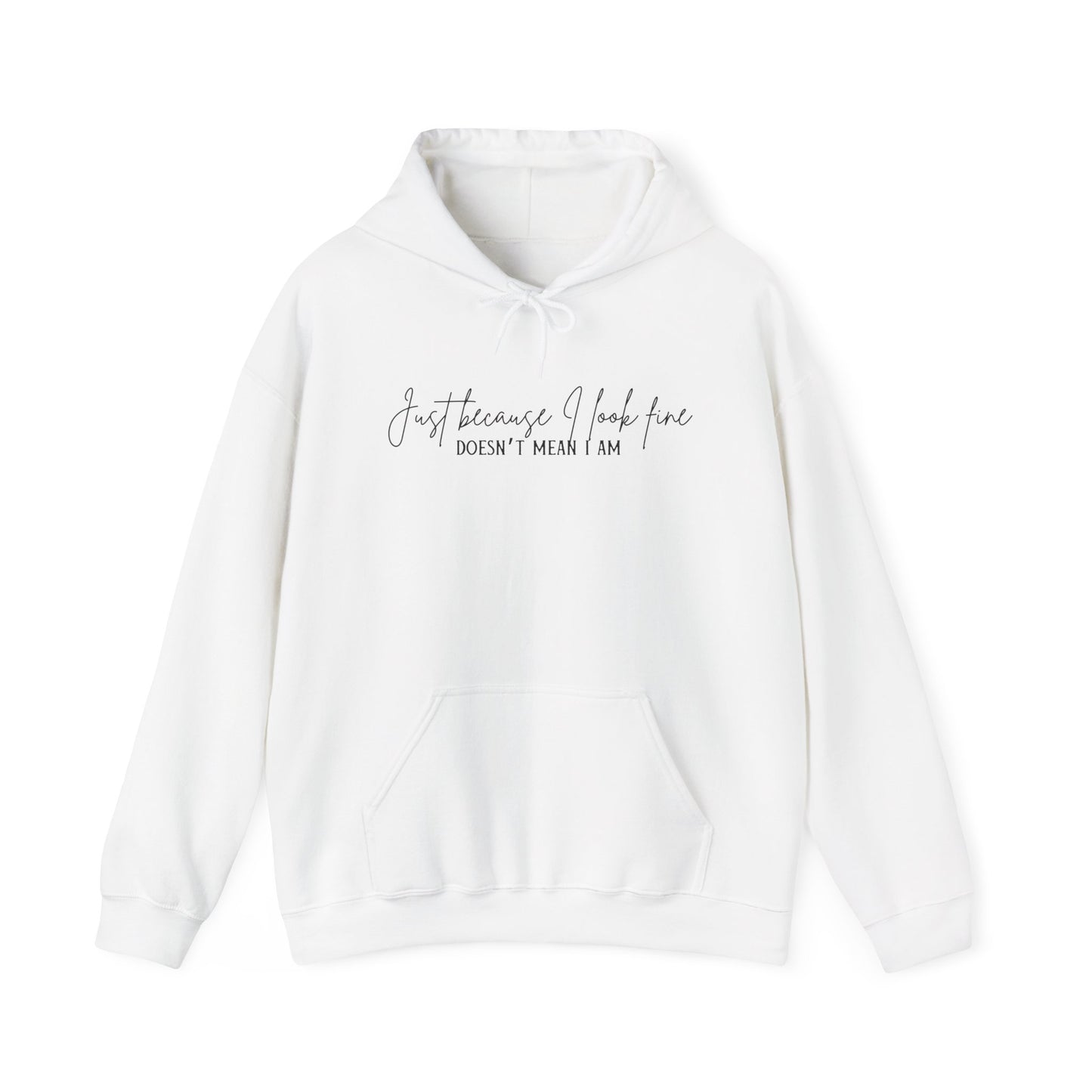Just Because I Look Fine Doesn't Mean I Am Heavy Blend™ Hooded Sweatshirt