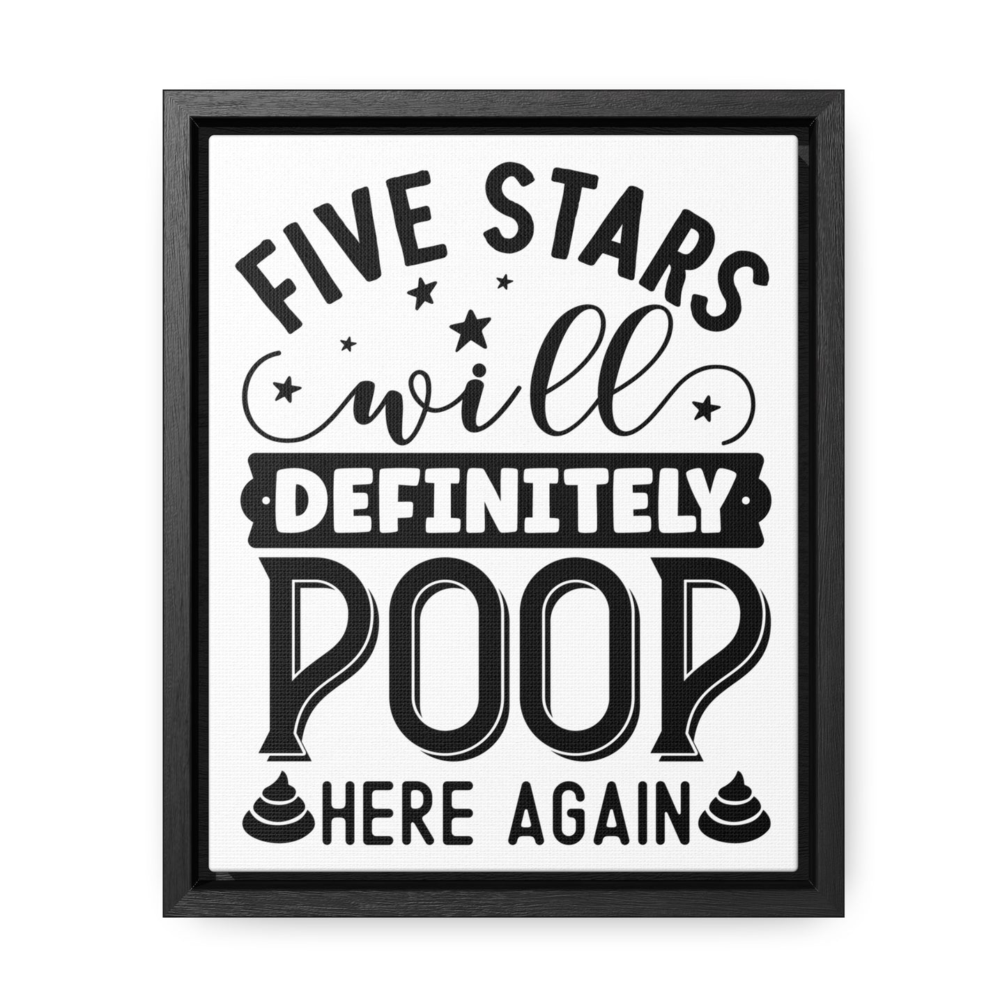 Five Stars... Will Definetly Poop Here Again Canvas Wraps, Vertical Frame