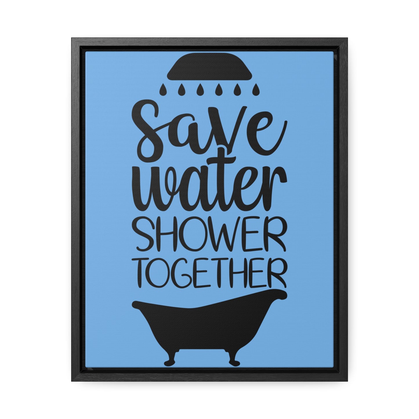 Save Water, Shower Together Canvas Wraps, Vertical Frame