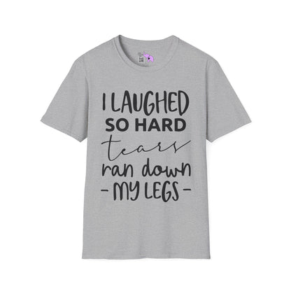 I Laughed So Hard Tears Ran Down My Legs Adult T-shirt