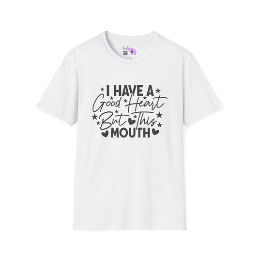 I Have A Good Heart, But This Mouth... Adult T-shirt