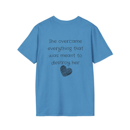 She Overcame Everything That Was Meant To Destroy Her T-shirt