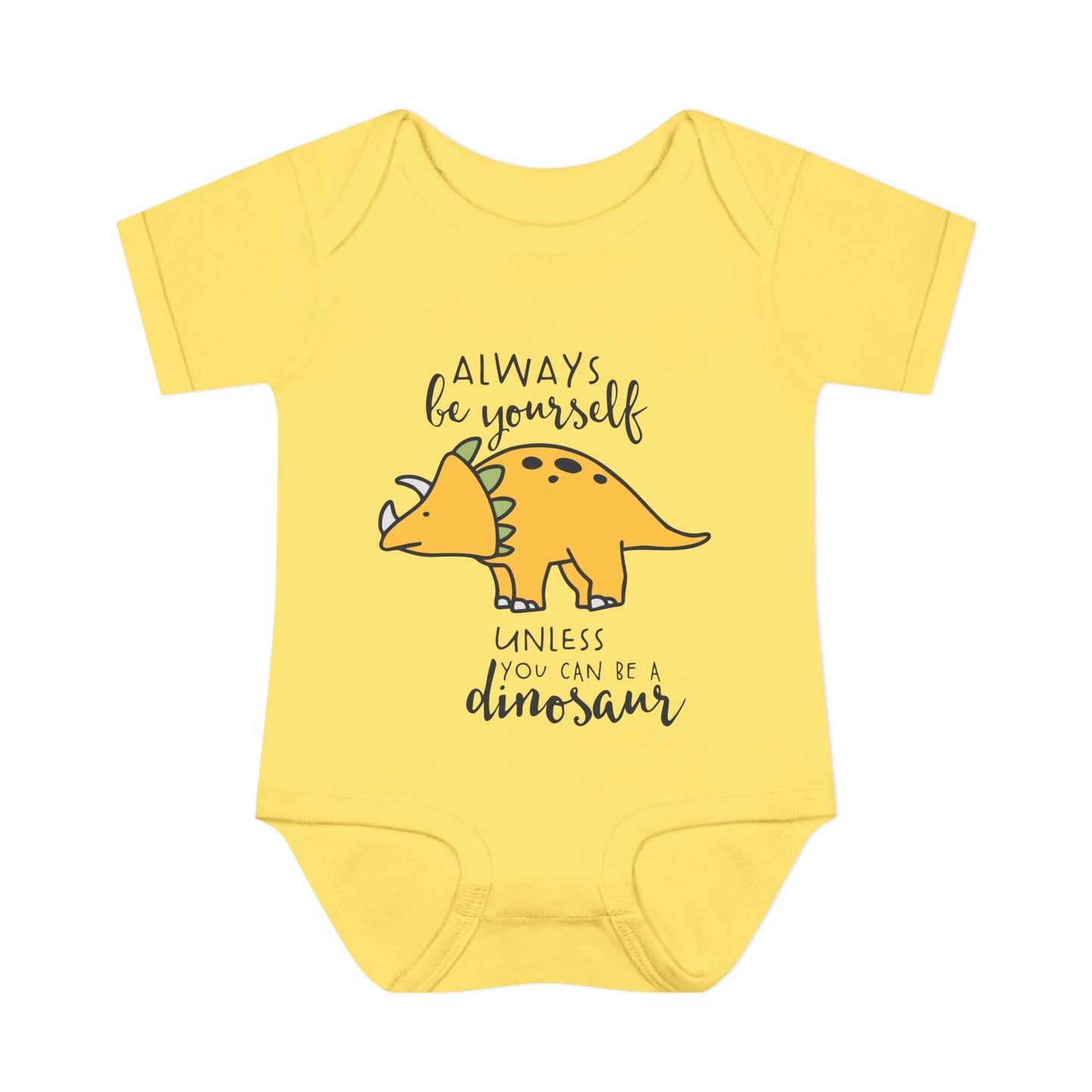Always Be Yourself Unless You Can Be A Dinosaur Baby Rib Bodysuit