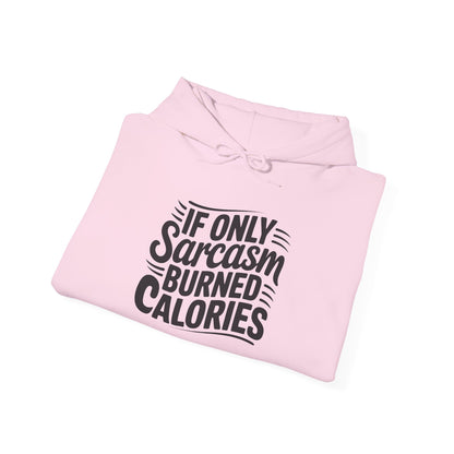 If Only Sarcasm Burned Calories Adult Heavy Blend™ Hoodie
