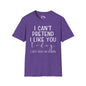 I Can't Pretend To Like You Today I Don't Have The Energy Adult T-shirt