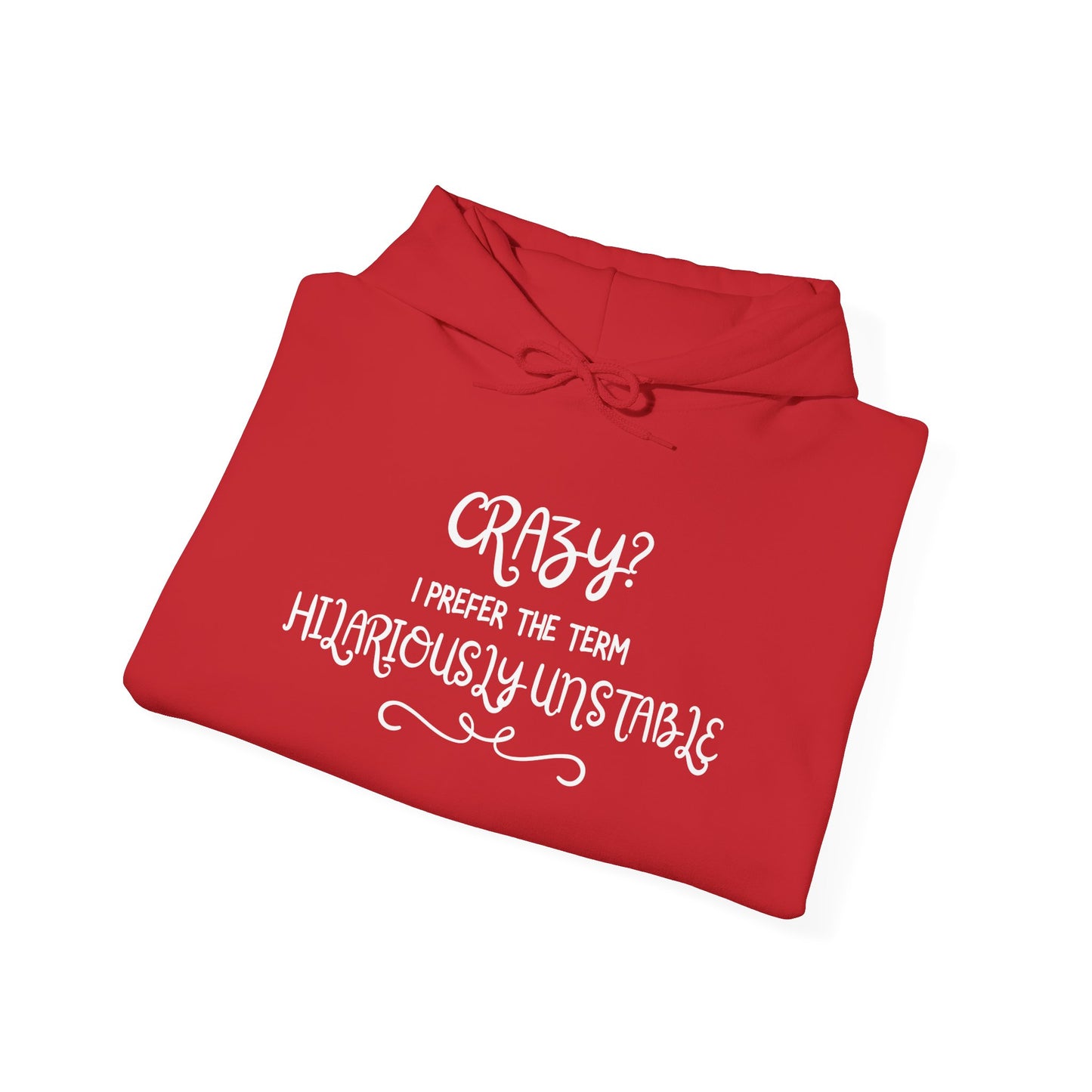 Crazy? I Prefer the Term Hilariously Unstable Heavy Blend™ Hooded Sweatshirt
