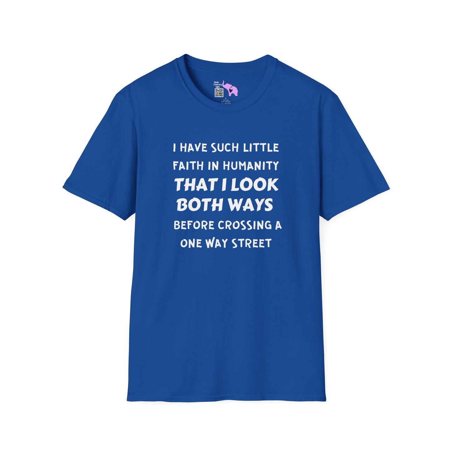 I Have Such Little Faith In Humanity That I Look Both Ways When... Adult T-shirt