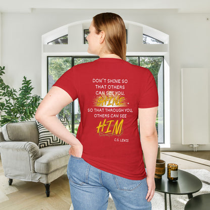 Don't Shine So That Others Can See You, Shine So That Through You, Others Can See HIM Adult T-shirt