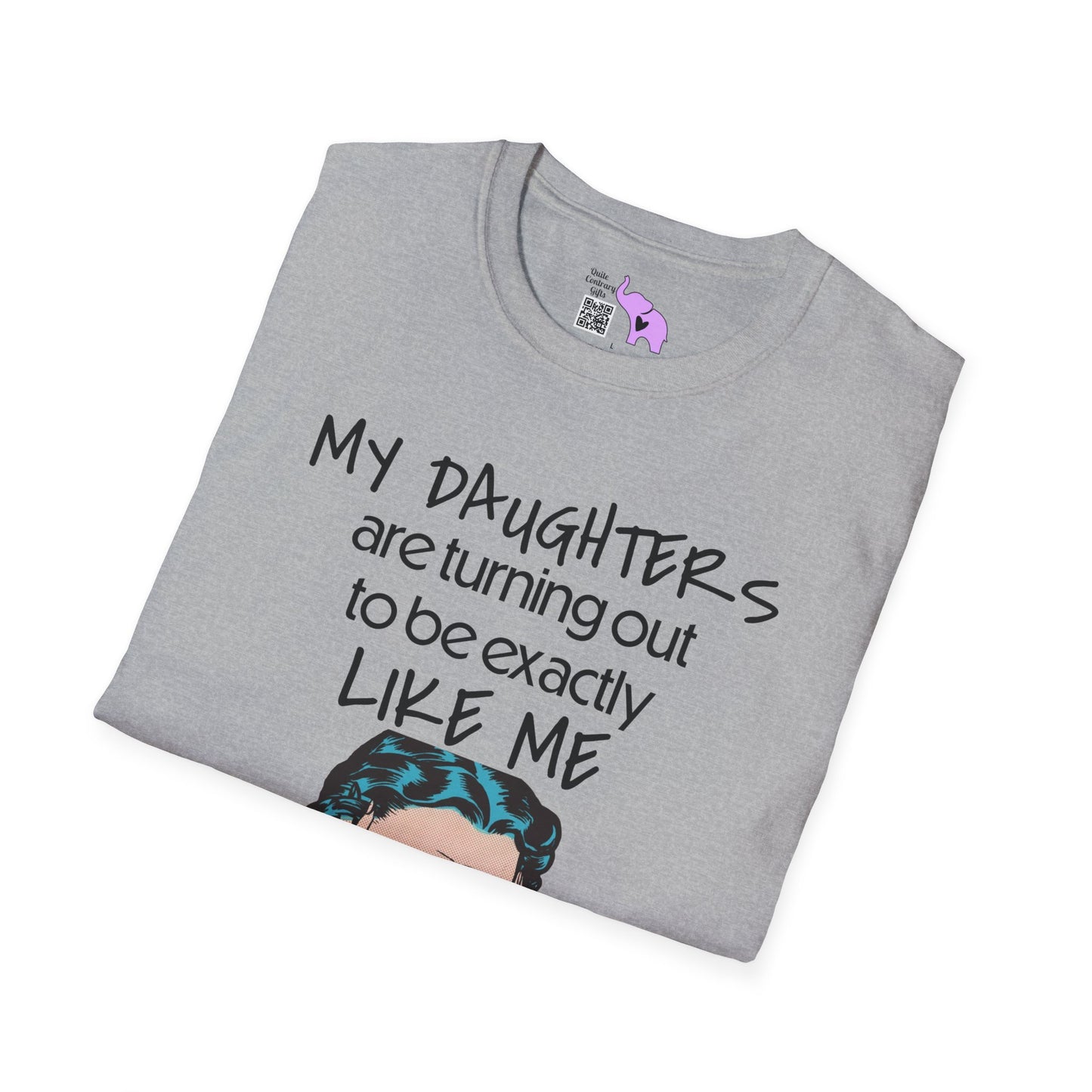 My Daughters Are Turning Out To Be Exactly Like Me... Adult T-shirt