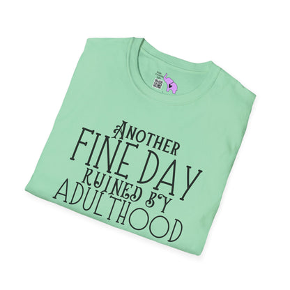 Another Fine Day Ruined By Adulthood Adult T-shirt