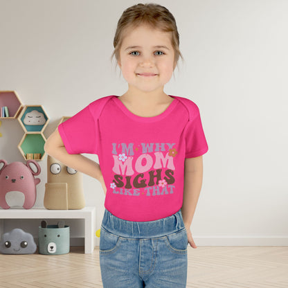 I'm Why Mom Sighs Like That Infant Baby Rib Bodysuit