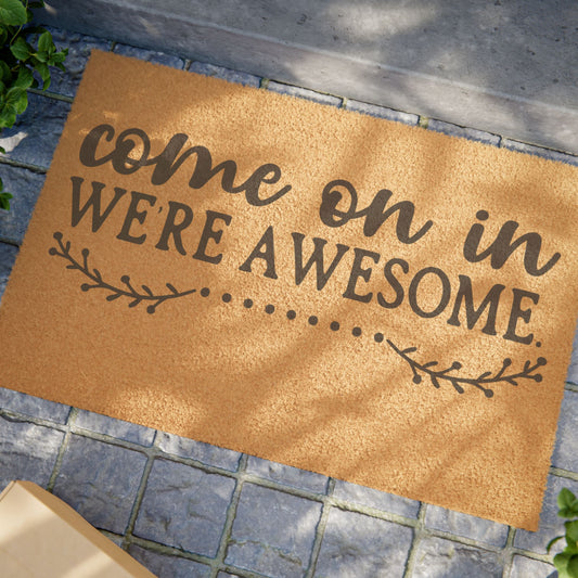 Come On In We're Awesome Coconut Fiber Doormat