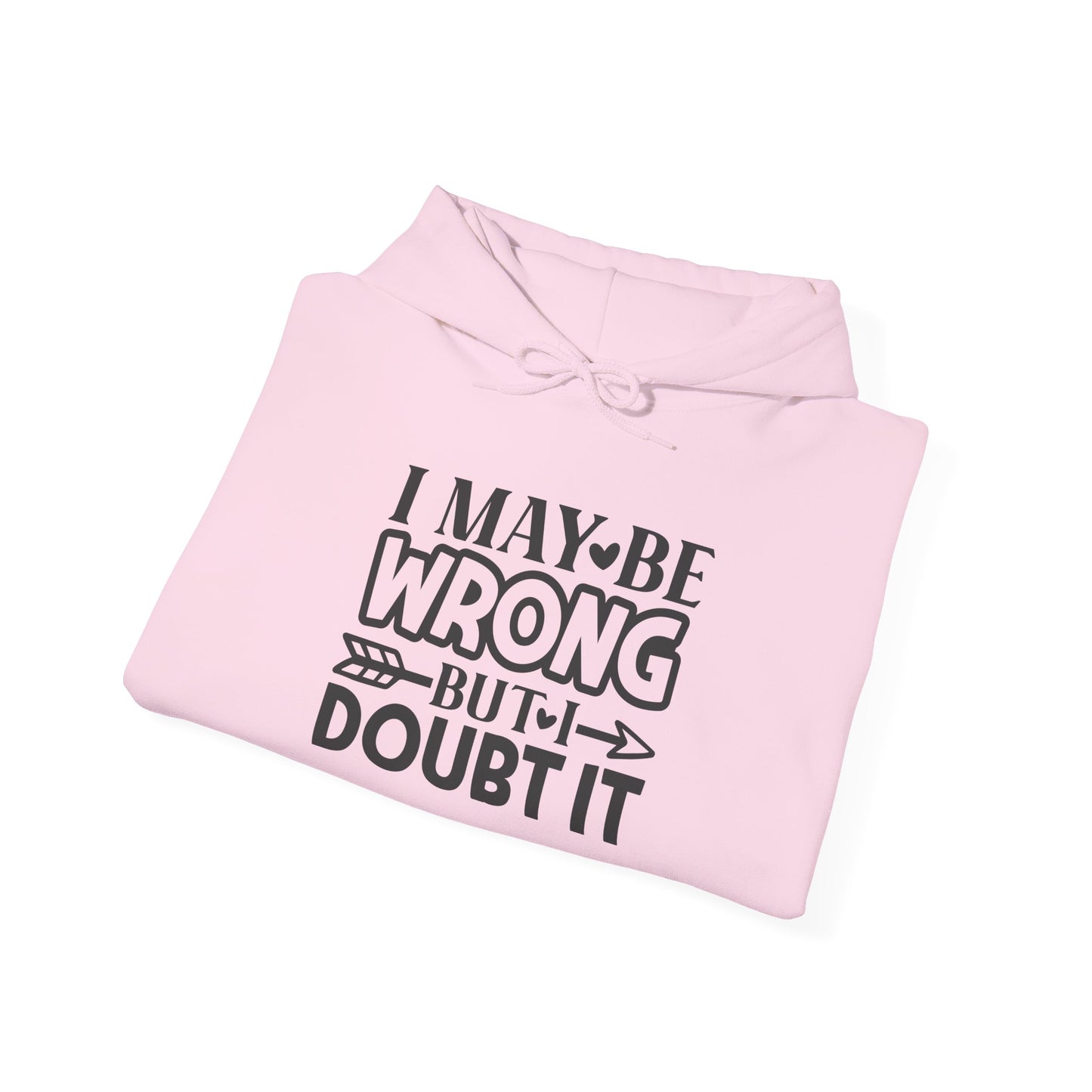 I May Be Wrong But I Doubt It Heavy Blend™ Hooded Sweatshirt