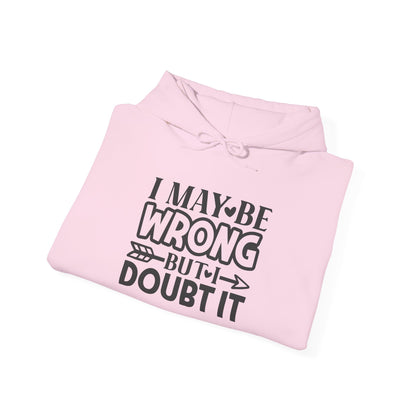 I May Be Wrong But I Doubt It Heavy Blend™ Hooded Sweatshirt