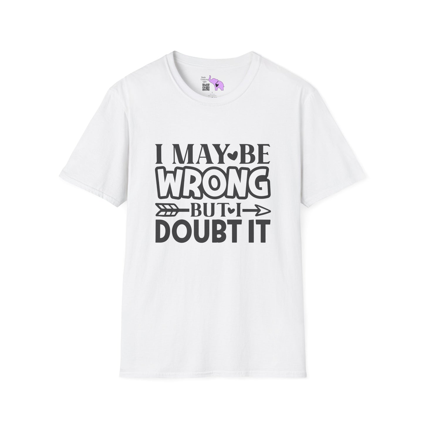 I May Be Wrong But I Doubt It Adult T-shirt