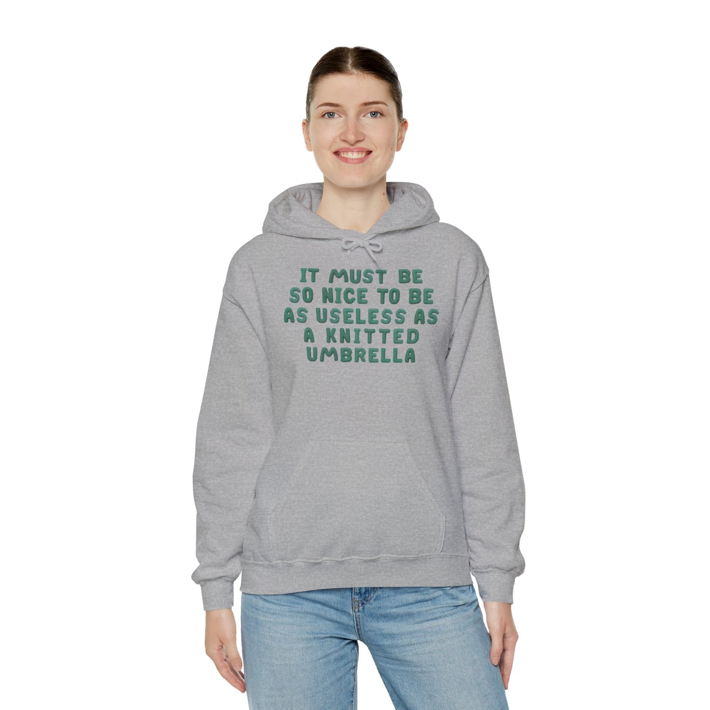 It Must Be Nice To Be As Useless As a Knitted Umbrella Heavy Blend™ Hooded Sweatshirt