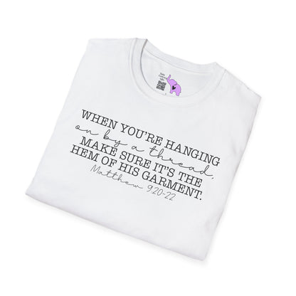 If You're Hanging On By A Thread, Make Sure It's The Hem Of His Garment (Simple) Adult T-shirt