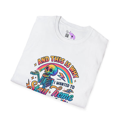 And This Is Why I Wanted To Stay Home... Adult T-shirt