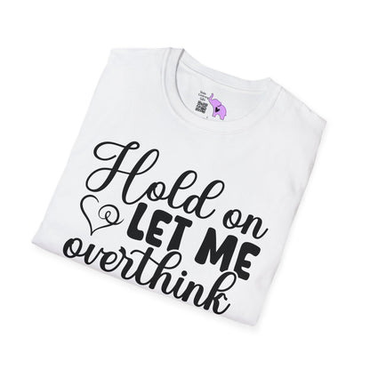 Hold On Let Me Overthink This T-shirt