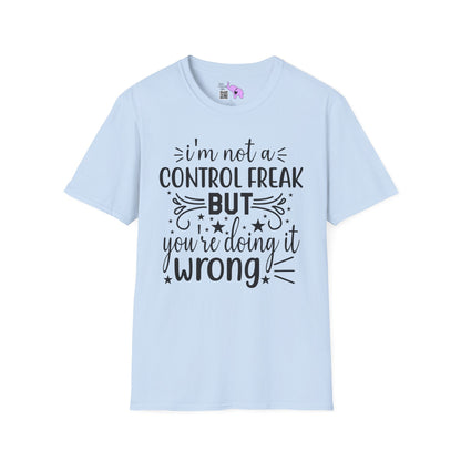 I'm Not A Control Freak But You're Doing It Wrong Adult T-shirt