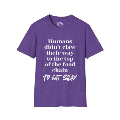 Humans Didn't Claw Their Way To The Top of The Food Chain To Eat Salad Adult T-shirt