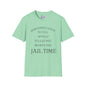 Sometimes I Have To Tell Myself That It's Just Not Worth The Jail Time Adult T-shirt