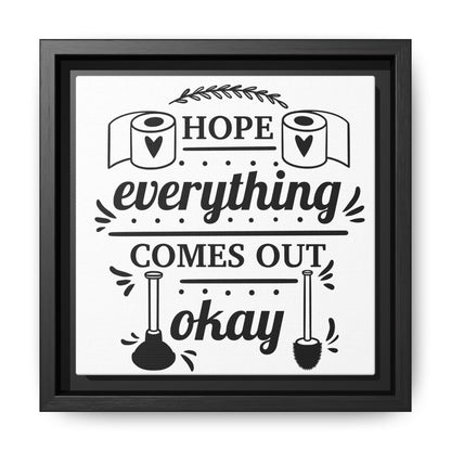 Hope Everything Comes Out Okay Framed Canvas Bathroom Art