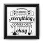 Hope Everything Comes Out Okay Framed Canvas Bathroom Art