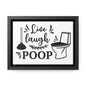 Live Laugh Poop 2 Canvas Wraps, Horizontal Frame