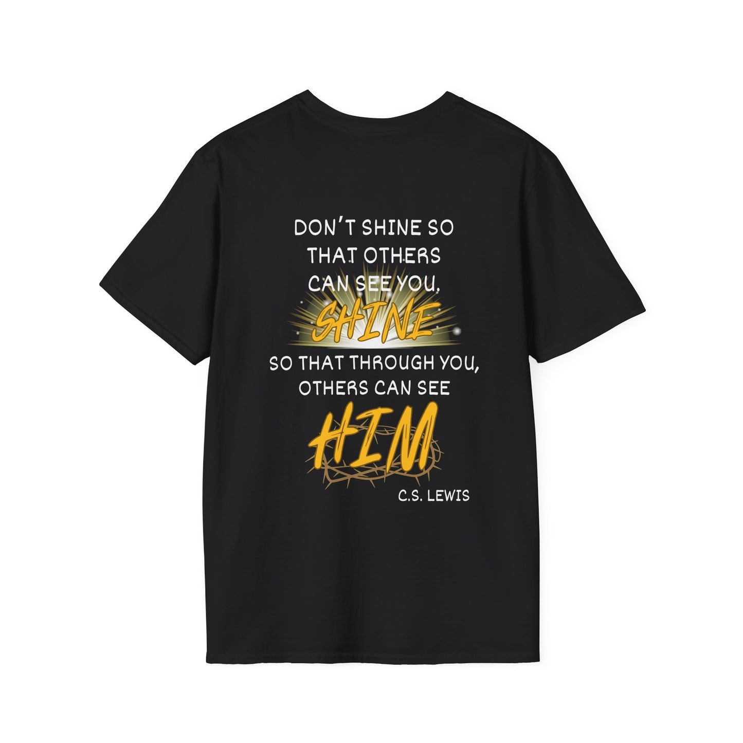 Don't Shine So That Others Can See You, Shine So That Through You, Others Can See HIM Adult T-shirt