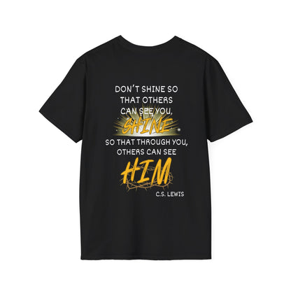 Don't Shine So That Others Can See You, Shine So That Through You, Others Can See HIM Adult T-shirt