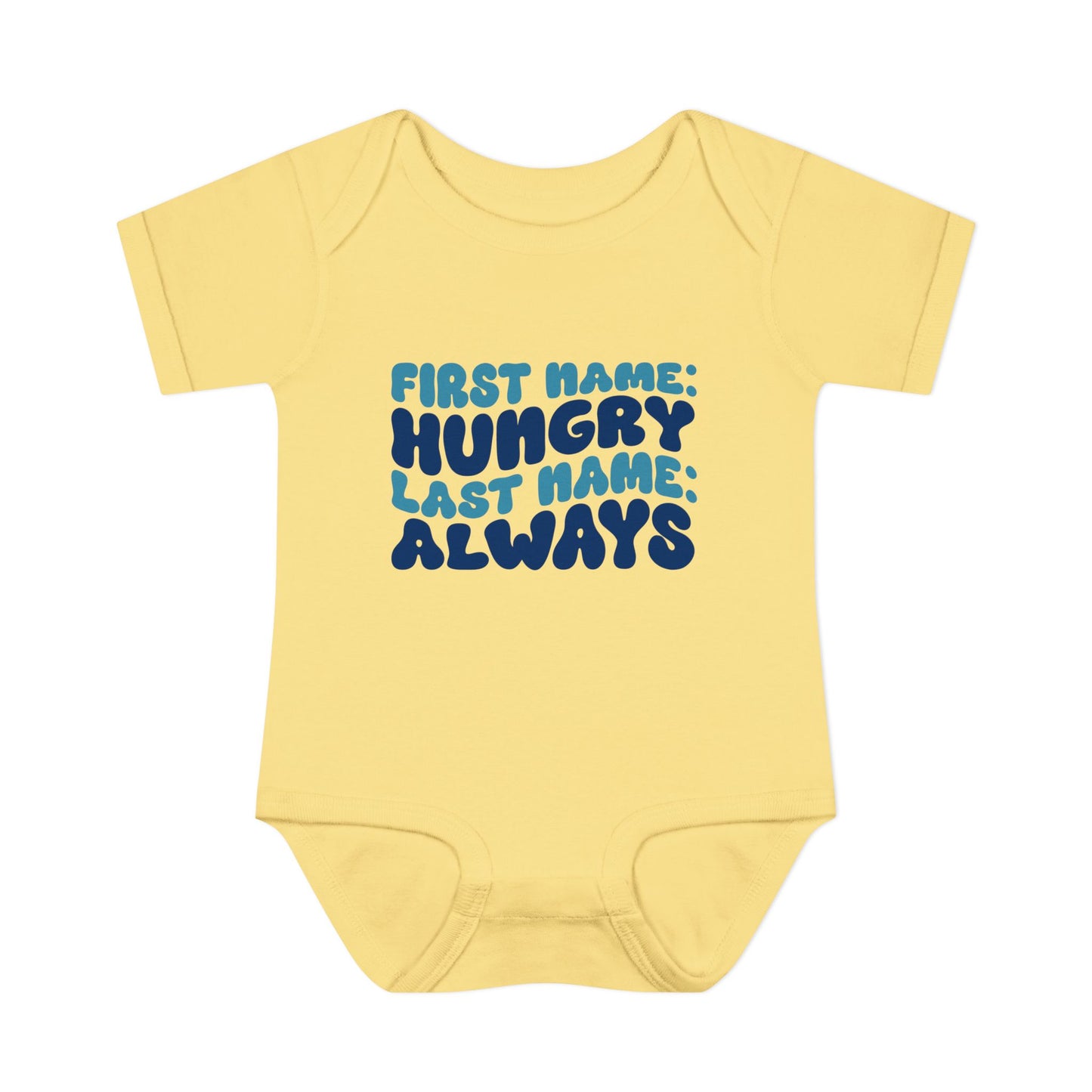 First Name: Hungry Last Name: Always Infant Baby Rib Bodysuit