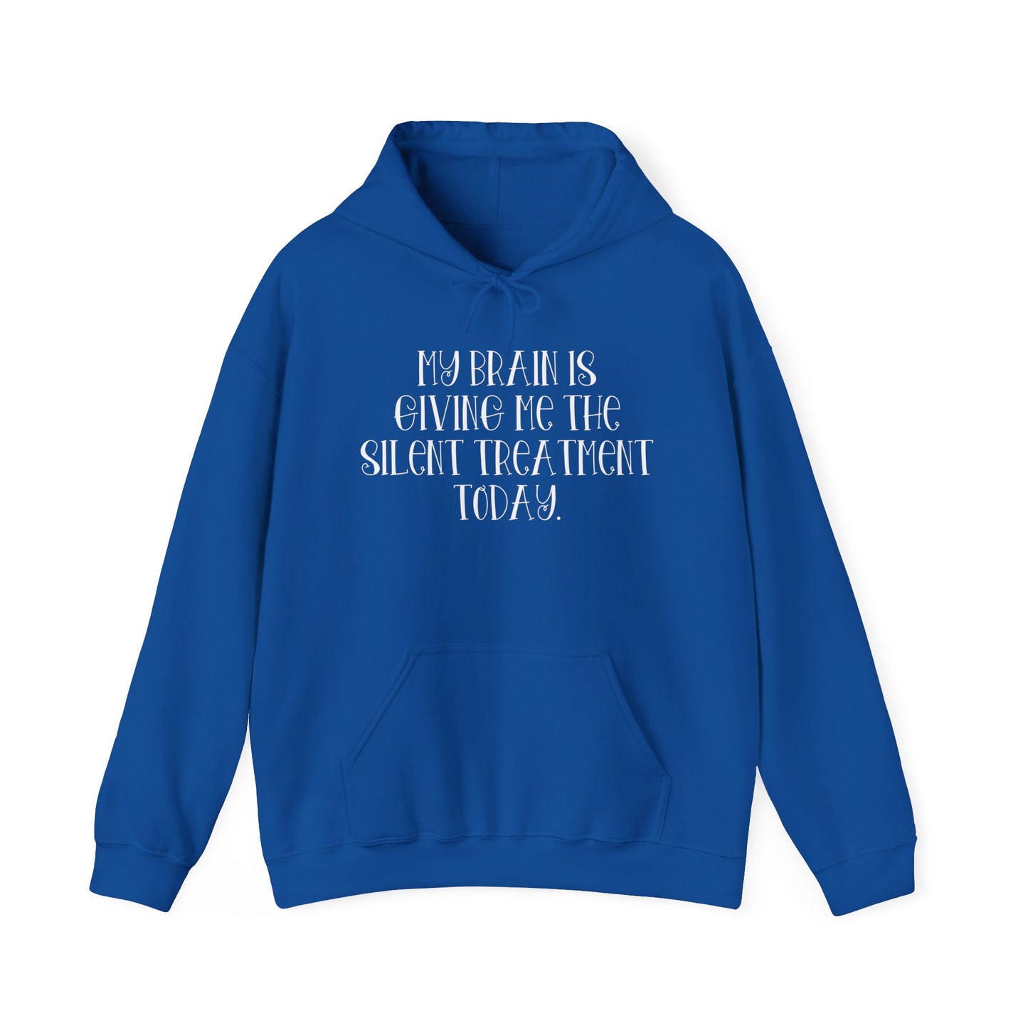 My Brain Is Giving Me The Silent Treatment Today Heavy Blend™ Hooded Sweatshirt