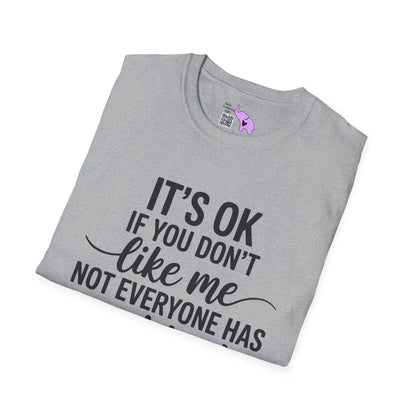 It's OK If You Don't Like Me... Adult T-shirt