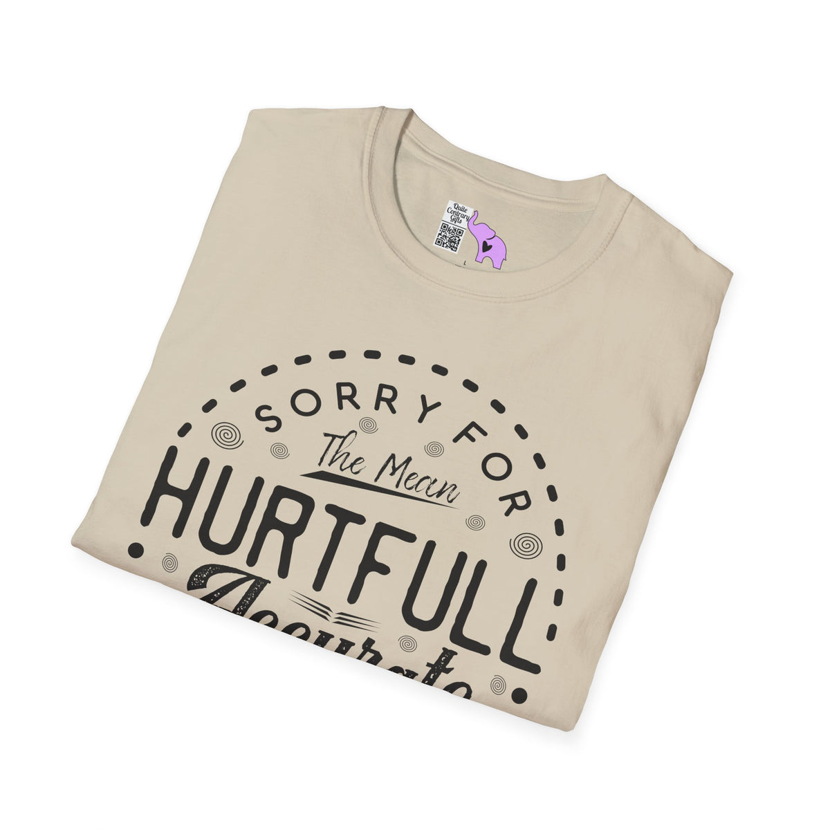 Sorry For The Hurtful Accurate Things I Said Adult T-shirt
