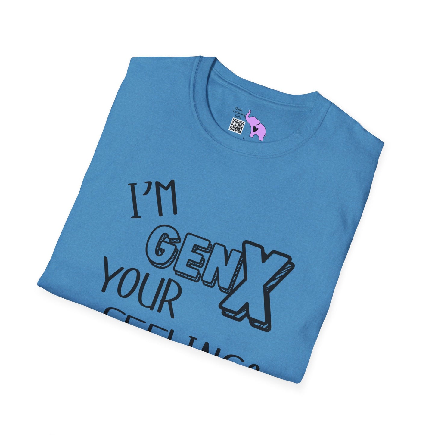 I'm GenX Your Feelings Don't Matter T-shirt