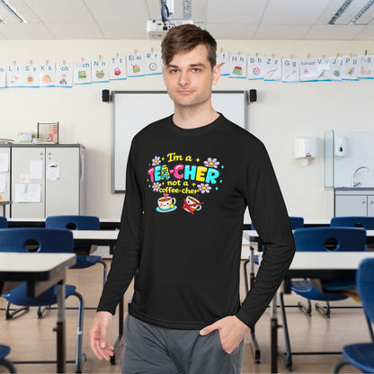 I'm A Tea-cher Not A Coffee-cher Adult Long Sleeve Tee