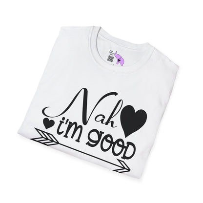 Nah I'm Good T-shirt