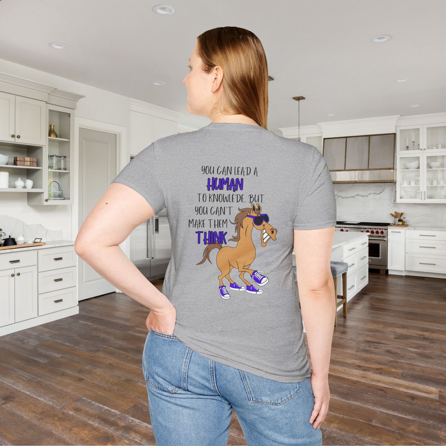 You Can Lead A Human to Knowledge But You Can't Make Them Think Adult T-shirt