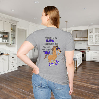 You Can Lead A Human to Knowledge But You Can't Make Them Think Adult T-shirt