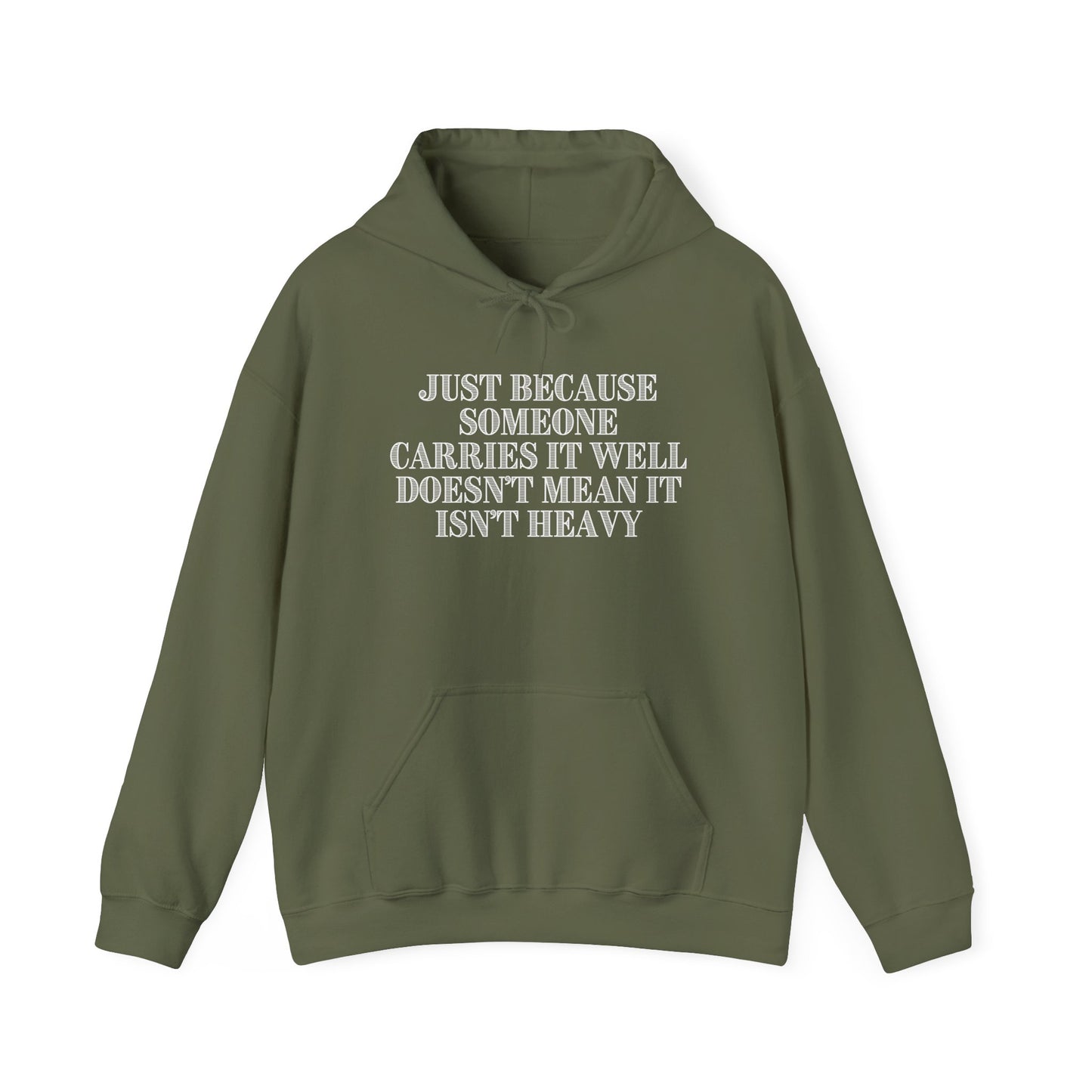 Just Because Someone Carries It Well Doesn't Mean It's Heavy Heavy Blend™ Hooded Sweatshirt