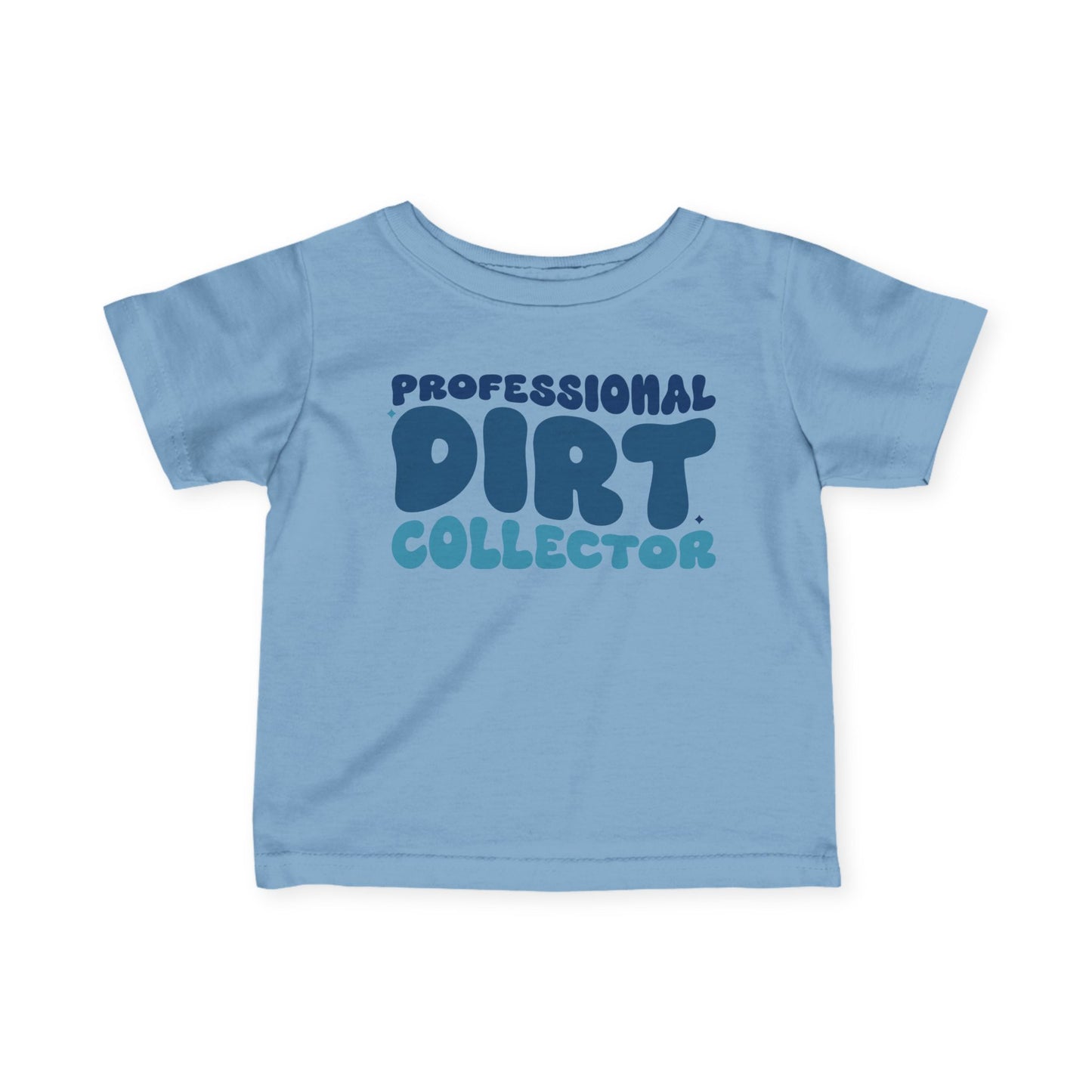 Professional Dirt Collector Infant Soft T-Shirt