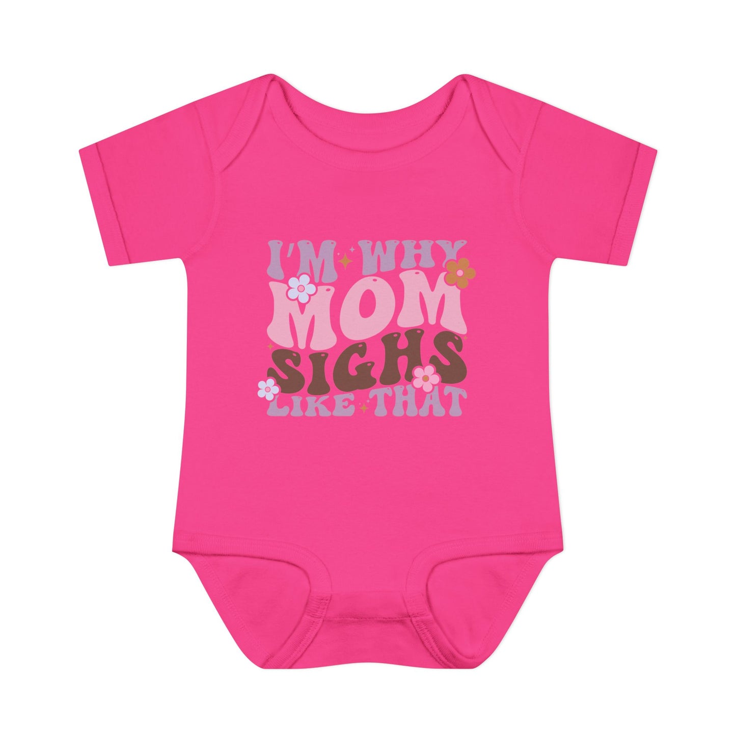I'm Why Mom Sighs Like That Infant Baby Rib Bodysuit