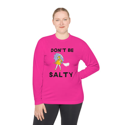 Don't Be Salty Unisex Lightweight Long Sleeve Tee