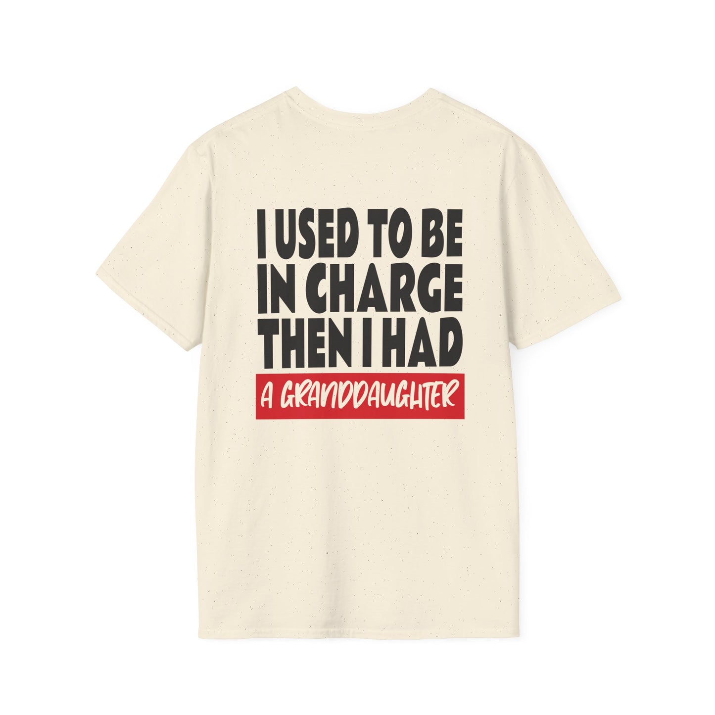 I Used To Be In Charge Then I Had A Granddaughter Adult T-shirt