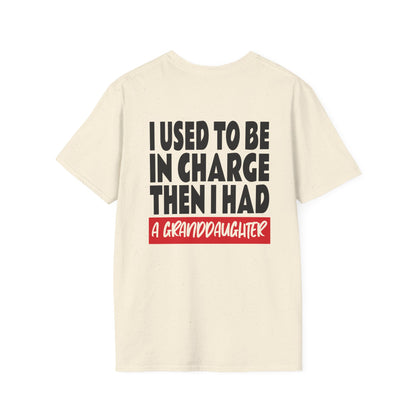 I Used To Be In Charge Then I Had A Granddaughter Adult T-shirt